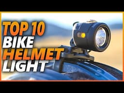 Best Bike Helmet Light 2024 | Top 10 Bike Helmet Lights For Better Visibility For Night Riding