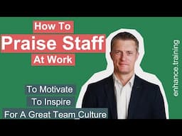 How to Praise Staff At Work - Show Your Appreciation to Your Team