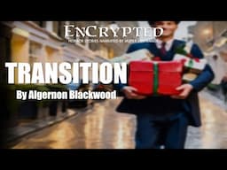 "Transition" by Algernon Blackwood | Ghost stories for Christmas | Audio narration