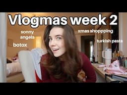 VLOGMAS WEEK 2| sonny angels, getting botox, making Turkish pasta + more