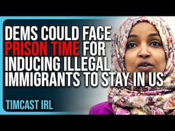 Democrats Could Face PRISON TIME For INDUCING Illegal Immigrants To STAY In The US