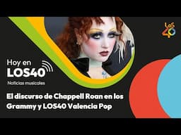 Del discurso de Chappell Roan en los Grammy a LOS40 Valencia Pop | Podcast Hoye en LOS40