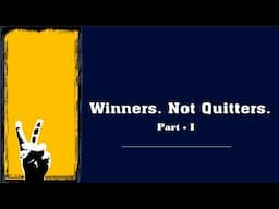 Winners Not Quitters