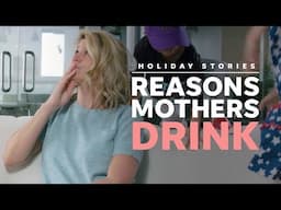 All the reasons why moms sometimes deserve a drink