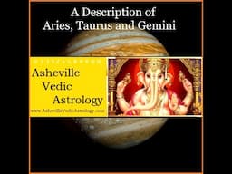 Aries, Taurus and Gemini Described Through Vedic Astrology