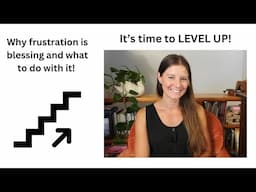 Don't Miss Your Opportunity to LEVEL UP ||  Frustration is a Blessing!!