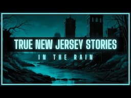 TRUE New Jersey Horror Stories in the Rain | True Scary Stories in the Rain | @RavenReads