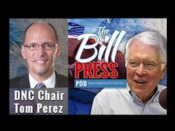 Bill Press Pod with DNC Chair Tom Perez