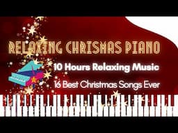 Top 16 Best Christmas Songs Piano 10 Hours Leep Music Meditation Music Sleeping Inner Peace 10 Hours