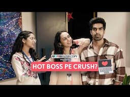 FilterCopy | When You Have a Crush On Your Boss | Ft. Keshav Sadhna, Preksha Jethnani, Anjum Khan