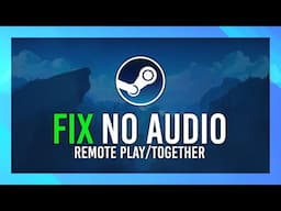 Fix No Audio | Steam Remote Play + Remote Play Together