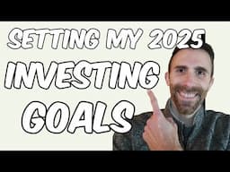 Setting My 2025 Investing Goals | 4 BIG Investing Goals to take Steps to Financial Freedom