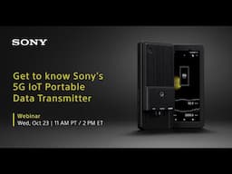 Webinar: Get to know Sony’s 5G IoT Portable Data Transmitter