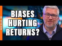 Are These Behavioral Biases HURTING Your Returns?