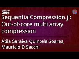 SequentialCompression.jl: Out-of-core multi array compression | Saraiva Quintela Soares, D Sacchi