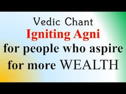 Shadbhir Deekshayati | Igniting Agni for Huge WEALTH | Yajur Veda