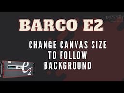 Barco E2   Change Canvas Size to Follow Background