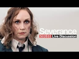 Severance Season 2 Episode 3 Live Discussion