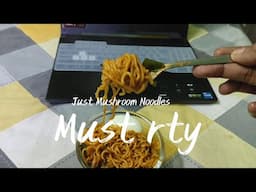 Just Mushroom Noodles But must try it.