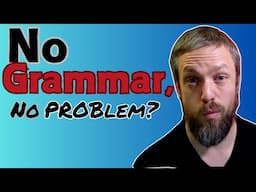 Does grammar REALLY matter?