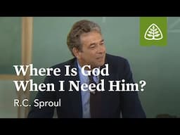 Where Is God When I Need Him?: Questions about God with R.C. Sproul