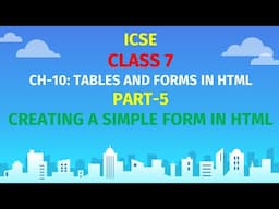 ICSE CLASS 7 | CH-10: TABLES IN HTML | Part-5 | FORMS IN HTML | CREATE  A TEXT BOX, PASSWORD BOX