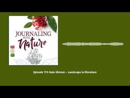 Episode 175: Kate Skinner – Landscape in literature | Journaling With Nature