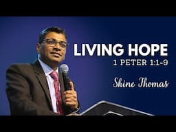 Living Hope | 1 Peter 1:1-9 | Shine P. Thomas | City Harvest AG Church