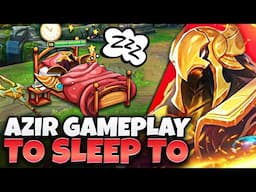 4 Hours of Relaxing Educational Azir gameplay to fall asleep to #3 | League of Legends