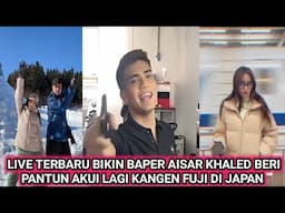 LIVE TERBARU BIKIN BAPER AISAR KHALED BERI PANTUN AKUI LAGI KANGEN FUJI DI JAPAN