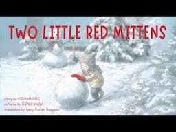 ❄️ Two Little Red Mittens by by Kirin Hayashi, Chiaki Okada, & Avery Fischer Udagawa | Kid's Book