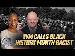 WM Says Black History Month Is Racist And He Doesn't Need To be Bombarded  & Brainwashed Every Year