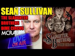 MCRAE LIVE #304 Sean Sullivan (Wayne's World, Umbrella Academy) The Slaughter Brothers Dime Circus.