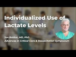 Use of Lactate Levels in Intensive Care | Dr. Jan Bakker