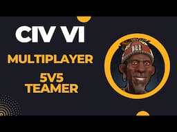 (Kongo, Mvemba Takes a Brief Beach Holiday) Civilization VI Multiplayer Ranked 5v5 Teamer