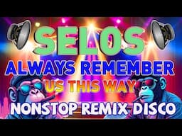 🔝DISCO NONSTOP CHA CHA MIX 2025✌️SELOS MIX -BEST OF NONSTOP DANCE PARTY REMIX