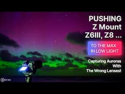 Nikon Z8 & Z6III To the Max Capturing Aurora - Simply Stunning /How to Capture Aurora's | Matt Irwin