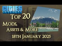 #CitiesSkylines - Top 20 Mods, Assets and more - 18th January 2025 - i347