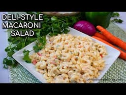 The BEST Macaroni Salad Recipe Ever: How To Make Delicious Deli-Style Macaroni Salad