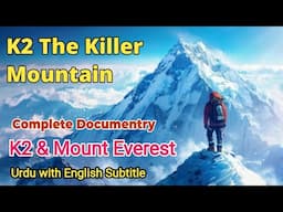 K 2 & Mount Everest Complete Documentry|K 2 the World's Most Dangerous peak|Killer Mountain#k2