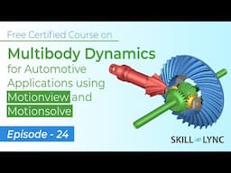 Multibody Dynamics for Automotive Applications using Motionview and Motionsolve: Ep 24 | Skill-Lync