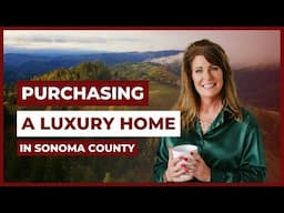 Purchasing a Luxury Home in Sonoma County [YOU MUST KNOW] Living In Sonoma County, CA