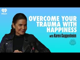 Overcome Your Trauma With Happiness w/ Karen Guggenheim | The Psychology Podcast