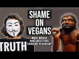 Shame on Vegans: A Short Film | What would our ancestors think of veganism?