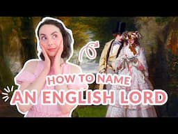 How to Name an English Lord | Regency Noble Titles & the Victorian Peerage Explained