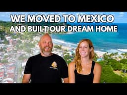 We Moved to Mexico and Built Our Dream Home