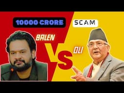 BALEN VS. KP OLI: 10,000 Crore Scam?