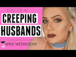 CREEPING HUSBANDS - STORYTIME ..... WINE WEDNESDAY - EPISODE 1