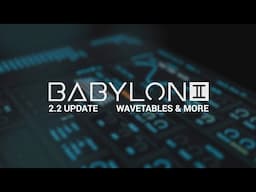 Babylon 2.2 - Big Wavetable Editor Updates + 2500 Watables Expansion