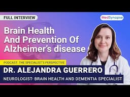 Brain Health and Prevention Of Alzheimer’s Disease  With Dr. Alejandra Guerrero | MedSynapse